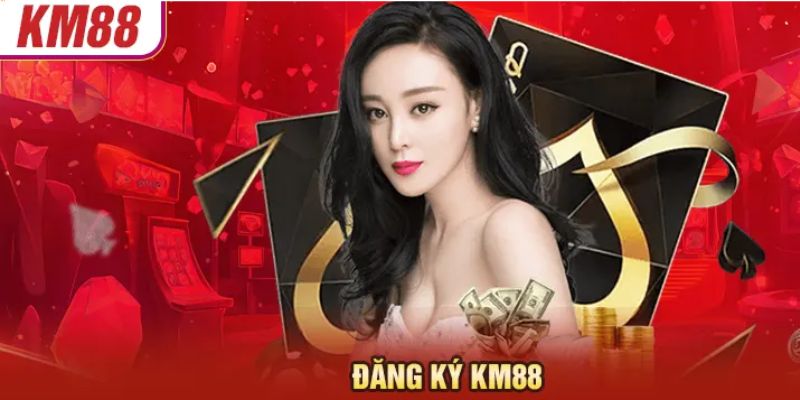 Tại sao nên đăng ký tài khoản KM88?