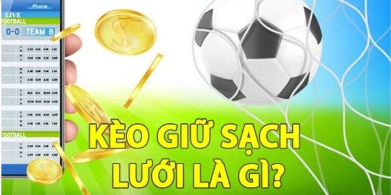 Kèo Clean Sheet - Luật chơi đơn giản, dễ hiểu